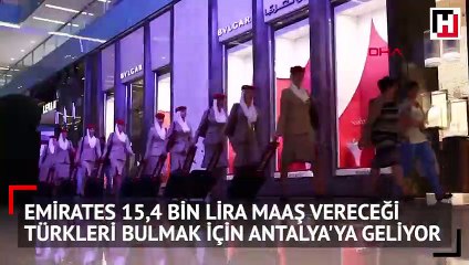 Emirates 15,4 bin lira maaş vereceği Türkleri bulmak için Antalya'ya geliyor
