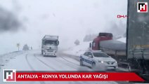 Antalya - Konya yolunda kar yağışı
