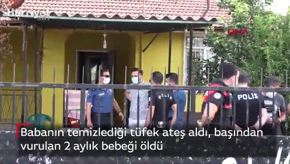 Babanın temizlediği tüfek ateş aldı, başından vurulan 2 aylık bebeği öldü