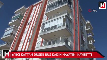 6'ncı kattan düşen Rus kadın hayatını kaybetti