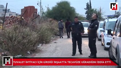 Tuvalet ihtiyacı için girdiği inşaatta tecavüze uğradığını iddia etti