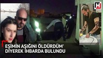 ‘Eşimin aşığını öldürdüm' diyerek ihbarda bulundu