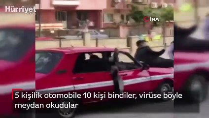5 kişilik otomobile 10 kişi bindiler, virüse meydan okudular