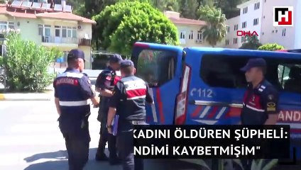Birlikte yaşadığı kadını öldüren şüpheli: "Sinirlendim ve kendimi kaybetmişim"