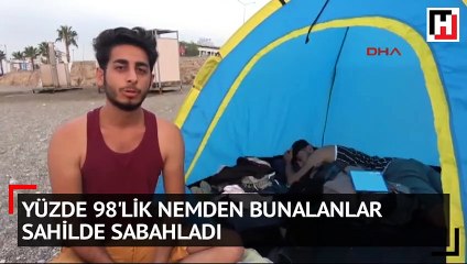 Antalya'da yüzde 98'lik nemden bunalanlar sahilde sabahladı