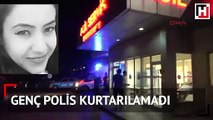 Böyle şaka olur mu! Genç polis kurtarılamadı