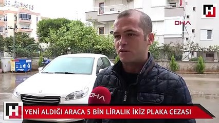 Yeni aldığı araca 5 bin liralık ikiz plaka cezası