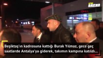 Burak Yılmaz Beşiktaş kampına katıldı!