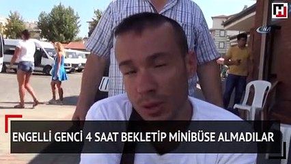 Engelli genci 4 saat bekletip minibüse almadılar