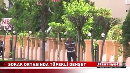 ANTALYA'DA SOKAK ORTASINDA TÜFEKLİ DEHŞET