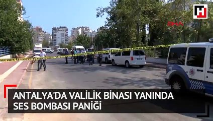 Antalya’da valilik binası yanında ses bombası paniği