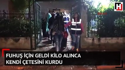 Fuhuş için geldi, kilo alınca kendi çetesini kurdu!