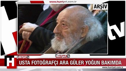 USTA FOTOĞRAFÇI ARA GÜLER YOĞUN BAKIMDA