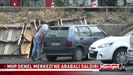 MHP GENEL MERKEZİ'NE ARABALI SALDIRI