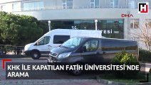 KHK ile kapatılan Fatih Üniversitesi'nde arama