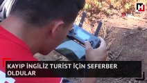 Kayıp İngiliz turist için seferber oldular