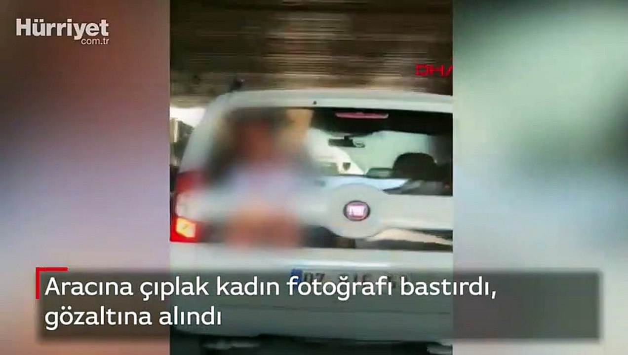 Aracına çıplak kadın fotoğrafı bastırdı, gözaltına alındı - Dailymotion