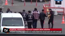 Kartal Anadolu Adalet Sarayı'nda arama