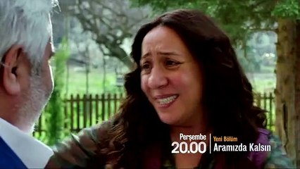 ARAMIZDA KALSIN 23. BÖLÜM FRAGMANI