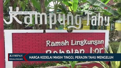 Harga Kedelai Masih Tinggi, Perajin Tahu Mengeluh