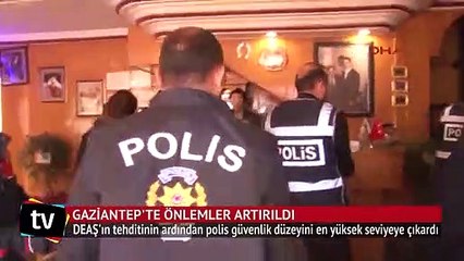 DEAŞ'ın tehditinin ardından Gaziantep’te önlemler artırıldı