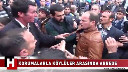 BAKAN KORUMALARI İLE KÖYLÜLER ARASINDA ARBEDE