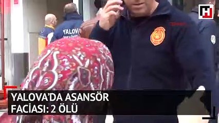 Yalova'da asansör faciası: 2 ölü