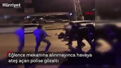 Eğlence mekanına alınmayınca havaya ateş açan polise gözaltı