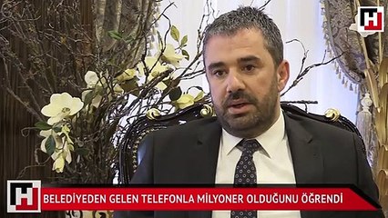 Belediyeden gelen telefonla milyoner olduğunu öğrendi