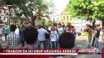 TRABZON'DA İKİ GRUP ARASINDA ARBEDE! TAKSİM GEZİ PARKI PROTESTOSU