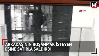 Arkadaşının boşanmak isteyen eşine satırla saldırdı