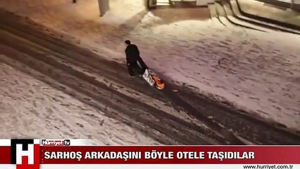 SARHOŞ ARKADAŞLARINI OTELE BÖYLE TAŞIDILAR