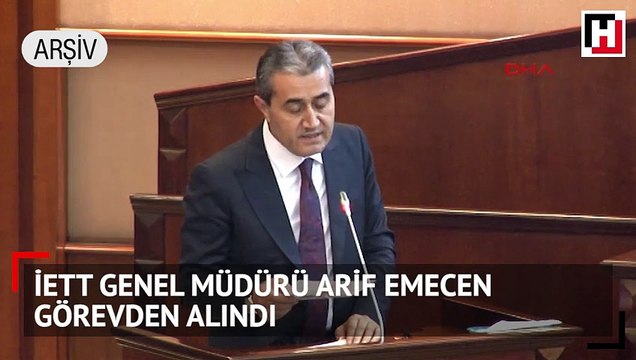 İETT Genel Müdürü Arif Emecen görevden alındı