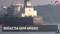 Boğaz'da gemi arızası.. Boğaz gemi trafiğine kapatıldı