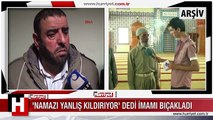 'NAMAZI YANLIŞ KILDIRIYOR' İDDİASIYLA İMAMI NAMAZ KILDIRIRKEN BIÇAKLADI