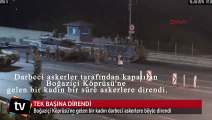 Köprüde tek başına direndi