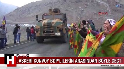 ASKERİ KONVOY BDP'LİLERİN ARASINDAN BÖYLE GEÇTİ