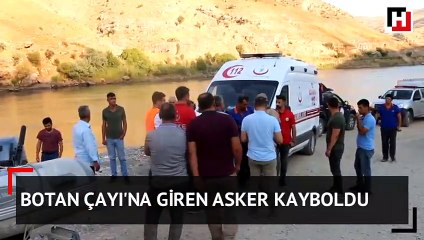 Botan Çayı'na giren asker kayboldu