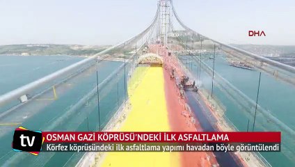 Osman gazi Köprüsü'ndeki ilk asfaltlama ve ilk bayrak