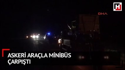 Askeri araçla minibüs çarpıştı: Ölü ve yaralılar var