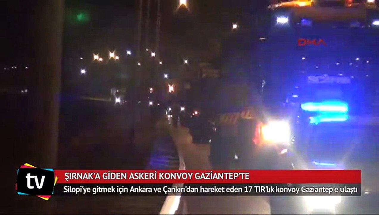Şırnak'a giden askeri konvoy Gaziantep'te