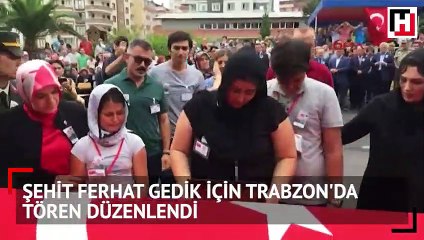 Şehit Ferhat Gedik için Trabzon'da tören düzenlendi