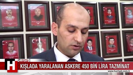 KIŞLADA YARALANAN ASKERE 450 BİN LİRA TAZMİNAT