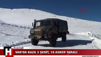 VAN'DA KAZA 3 ŞEHİT, 18 ASKER YARALI