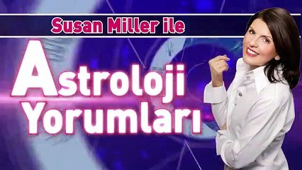 SUSAN MİLLER İLE ASTROLOJİ YORUMLARI