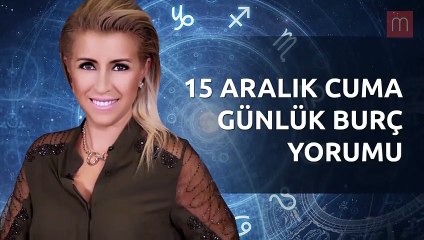 15 Aralık Günlük Burç Yorumları