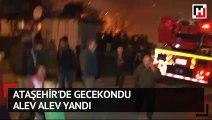 Ataşehir'de gecekondu alev alev yandı