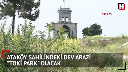 Ataköy sahilindeki dev arazi "Toki Park" olacak