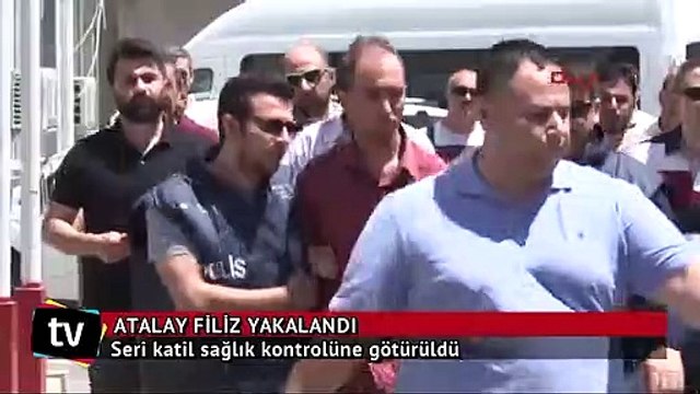 Seri katil Atalay Filiz sağlık kontrolüne götürüldü