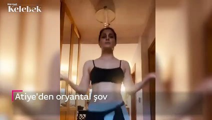 Atiye'den oryantal şov